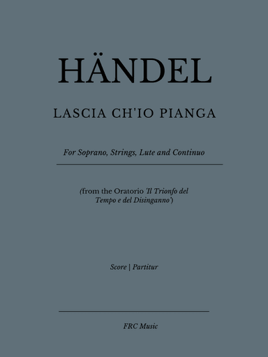 Händel: Lascia Ch’io Pianga (for Soprano, String Orchestra, Archlute, Lute and Continuo) (arr. Flavio Regis Cunha)