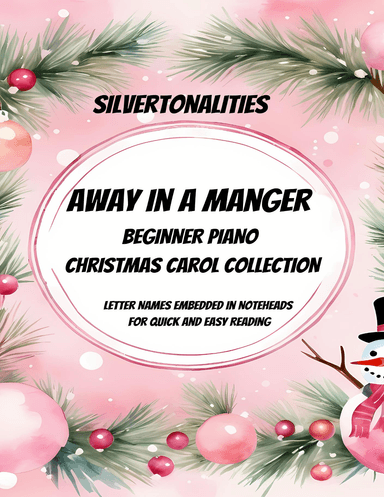 Away in a Manger and the Carols of Christmas for Beginner Piano (arr. SilverTonalities)