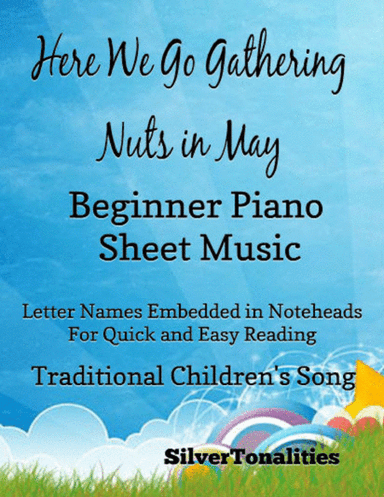 Here We Go Gathering Nuts In May Beginner Piano Sheet Music (arr. SilverTonalities)