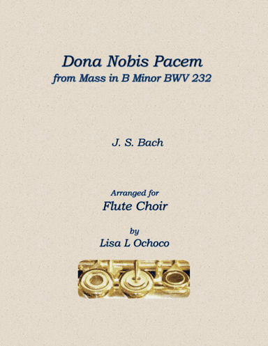 Dona Nobis Pacem from Mass in B Minor BWV 232 for Flute Choir (arr. Lisa L Ochoco)