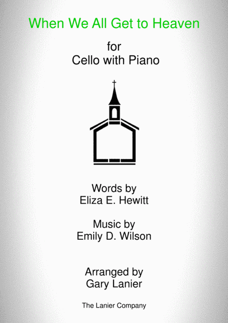 WHEN WE ALL GET TO HEAVEN (Cello and Piano with Cello Part) (arr. Gary Lanier)