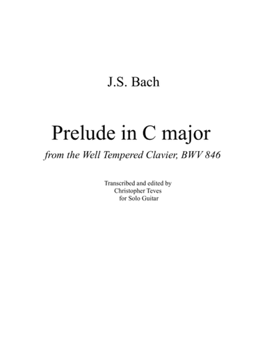 Prelude in C major, from the Well Tempered Clavier, for solo guitar (arr. Christopher Teves)