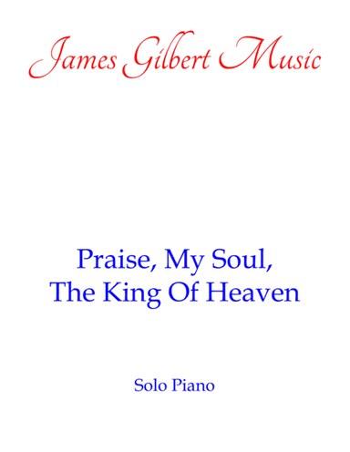 Praise, My Soul, The King Of Heaven (arr. James Gilbert)