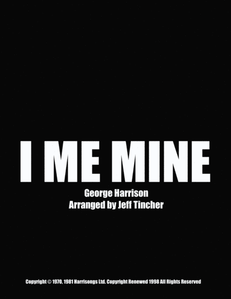 I Me Mine (arr. Jeff Tincher)