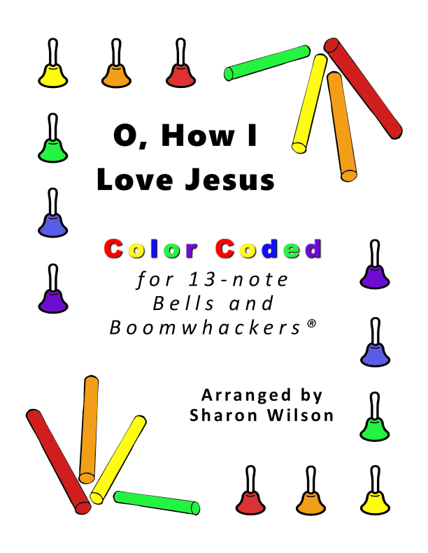 O, How I Love Jesus for 13-note Bells and Boomwhackers® (with Color Coded Notes) (arr. Sharon Wilson)