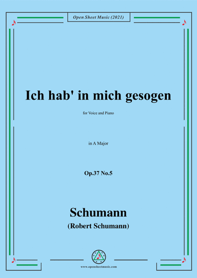 Schumann-Ich hab in mich gesogen,Op.37 No.5,in A Major,for Voice and Piano (arr. Open Cloud)