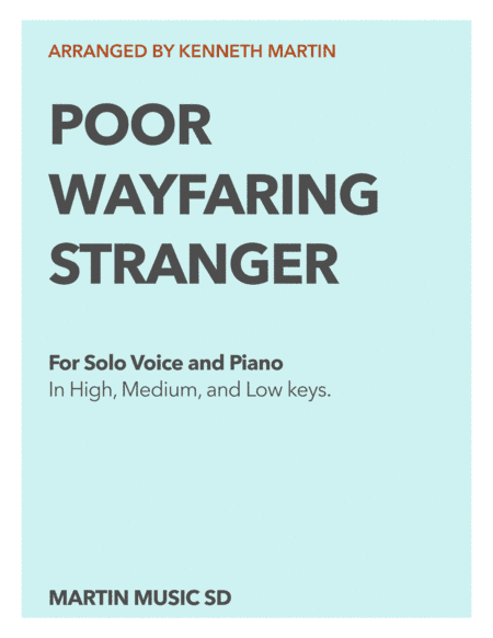 Wayfaring Stranger - Solo Voice and Piano (in High, Medium, and Low key) (arr. Kenneth Martin)