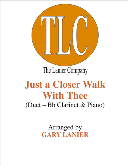 JUST A CLOSER WALK WITH THEE (Duet – Bb Clarinet and Piano/Score and Parts) (arr. Gary Lanier)