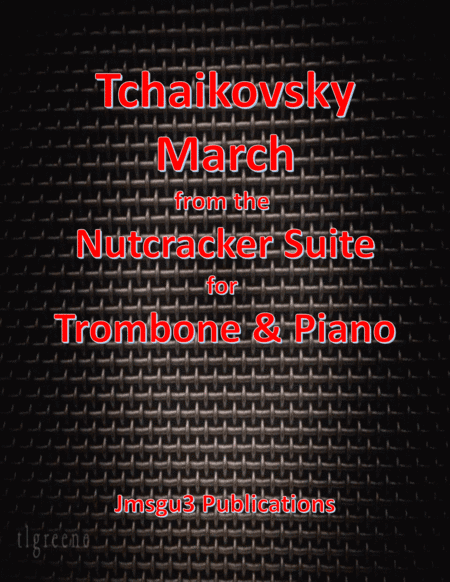 Tchaikovsky: March from Nutcracker Suite for Trombone & Piano (arr. James M. Guthrie, ASCAP)