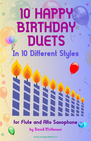 10 Happy Birthday Duets, (in 10 Different Styles), for Flute and Alto Saxophone (arr. David McKeown)