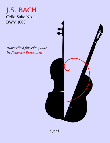Cello Suite No. 1, Transcribed for Guitar by Federico Bonacossa (arr. Federico Bonacossa)