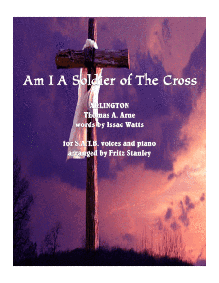 Am I A Soldier of The Cross - S.A.T.B. voices with Piano Accompaniment (arr. Fritz Stanley)