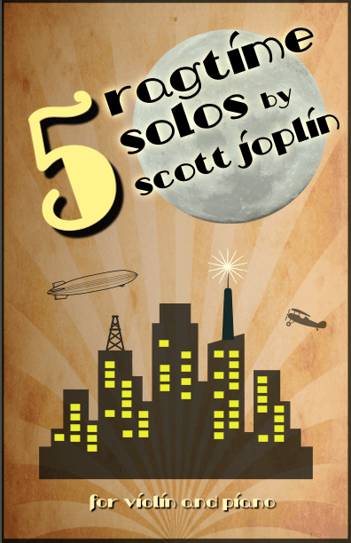 Five Ragtime Solos by Scott Joplin for Violin and Piano (arr. David McKeown)