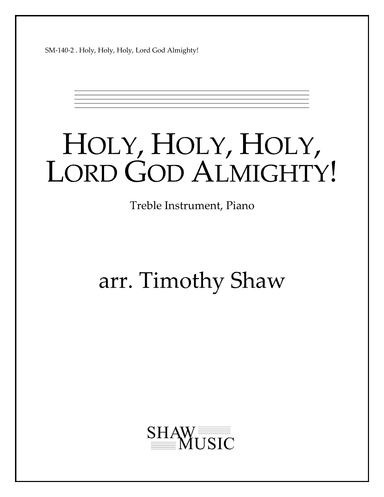 Holy, Holy, Holy, Lord God Almighty! (arr. Timothy Shaw)