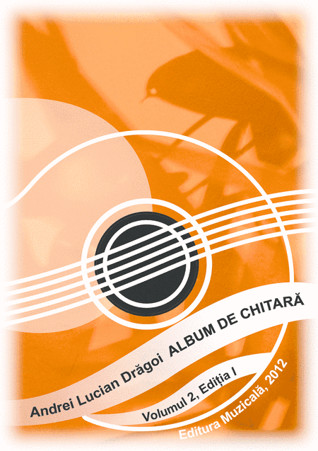 Guitar album - volume 2 (17 pieces for guitar solo and duo), edition I - 2012 (Romanian language edi