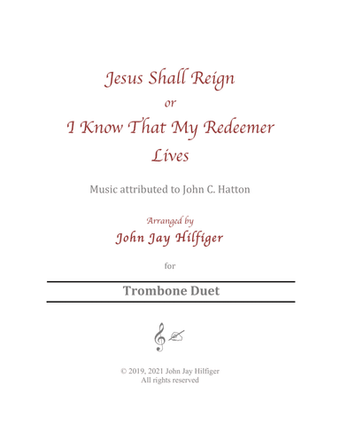 Jesus Shall Reign/ I Know That My Redeemer Lives for Trombone Duet (arr. John Jay Hilfiger)