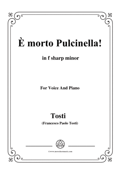 Tosti-È morto Pulcinella! In f sharp minor,for voice and piano (arr. MSM)