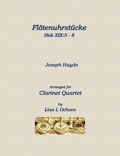Flötenuhrstücke HobXIX:5-8 for Clarinet Quartet (arr. Lisa L Ochoco)