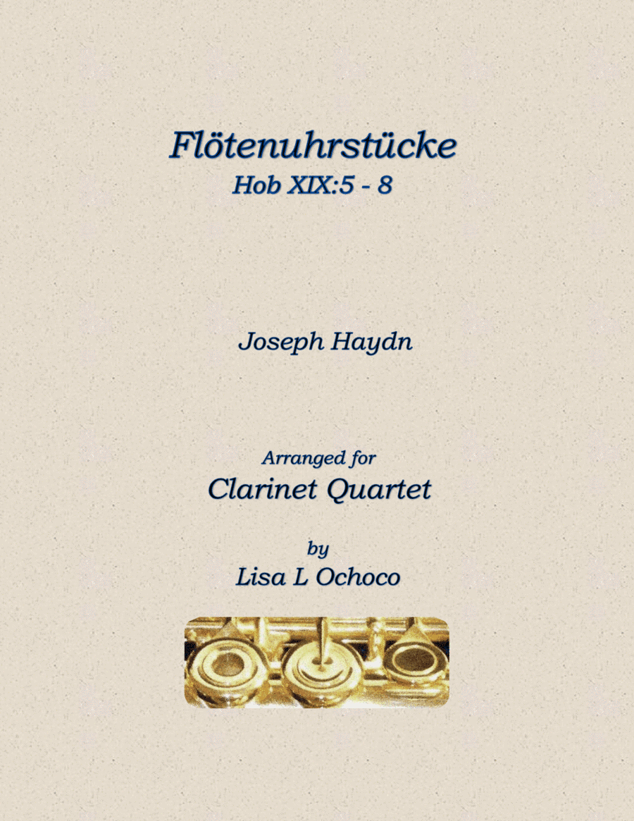 Flötenuhrstücke HobXIX:5-8 for Clarinet Quartet (arr. Lisa L Ochoco)