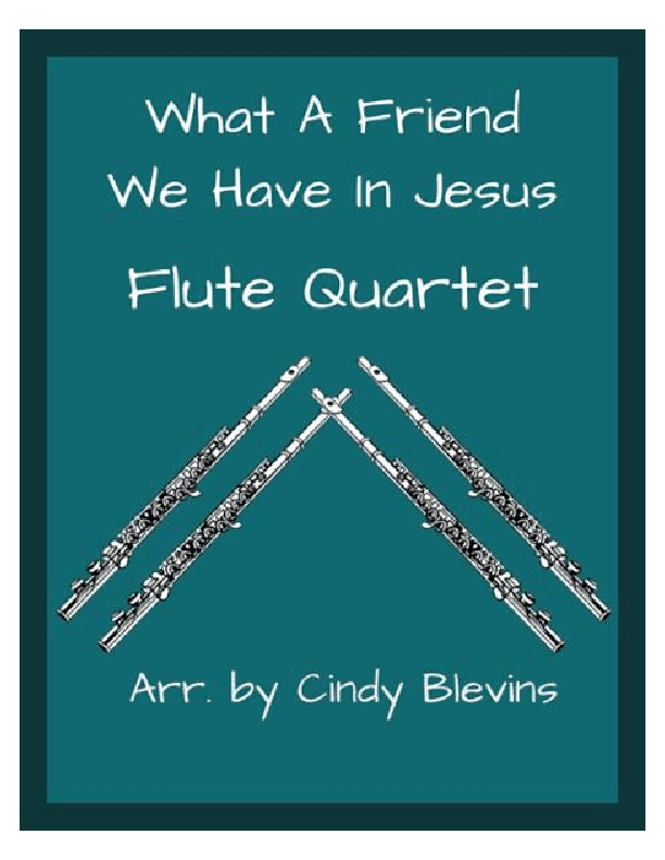 What A Friend We Have In Jesus, Flute Quartet (arr. Cindy Blevins)