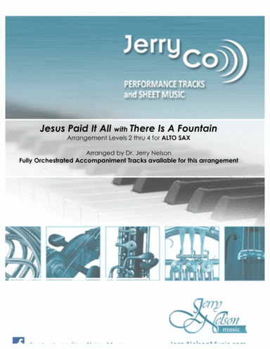 Jesus Paid It All with There Is A Fountain  (Arrangements Level 2-4 for ALTO SAX + Written Acc) Hymn (arr. Dr Jerry Nelson)