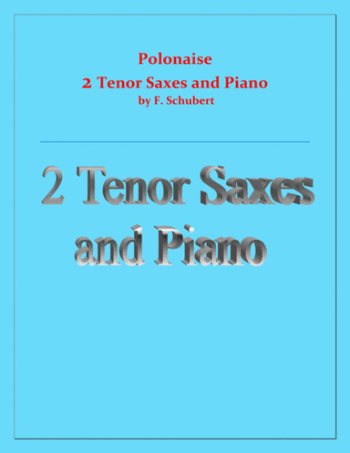 Polonaise - F. Schubert - For 2 Tenor Saxes and Piano - Intermediate (arr. Raymond Fenech)