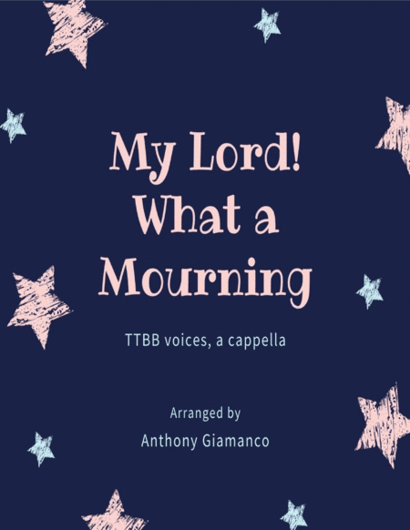 My Lord! What a Mourning - TTBB, a cappella (arr. Anthony Giamanco)