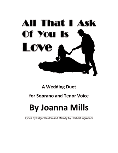 All That I Ask Of You Is Love (A Wedding Duet for Soprano & Tenor Voice) (arr. Joanna Mills)