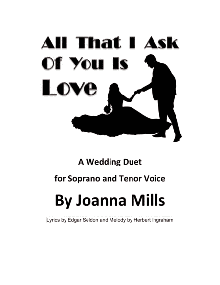 All That I Ask Of You Is Love (A Wedding Duet for Soprano & Tenor Voice) (arr. Joanna Mills)