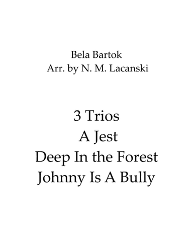 3 Trios A Jest Deep In the Forest Johnny Is A Bully (arr. Nick Lacanski)