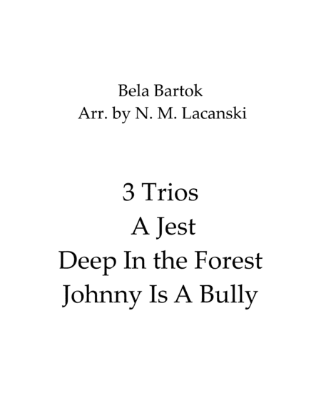 3 Trios A Jest Deep In the Forest Johnny Is A Bully (arr. Nick Lacanski)