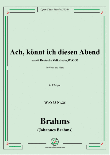 Brahms-Ach,könnt ich diesen Abend,WoO 33 No.26,in F Major,for Voice&Pno (arr. Open Cloud)