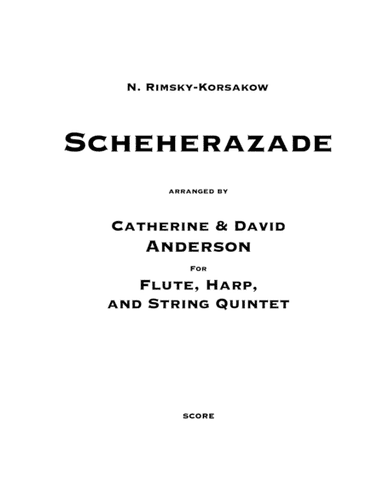 Scheherazade arranged for flute, harp and string quintet, full score (arr. Catherine and David Anderson)
