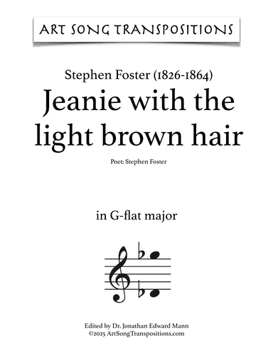 FOSTER: Jeanie with the light brown hair (transposed to G-flat major) (arr. ArtSongTranspositions.com)