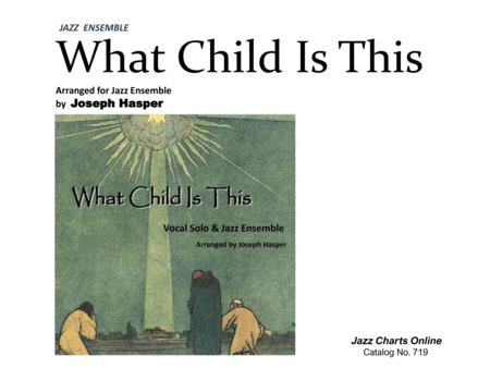 What Child Is This - Jazz Ensemble and Vocal Solo (High Voice) (arr. Joseph Hasper)