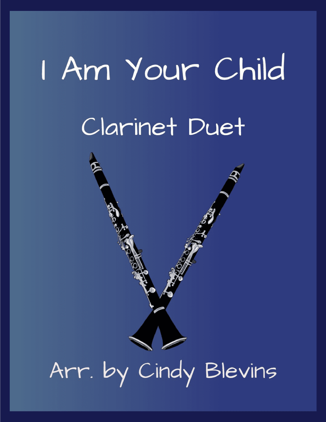 I Am Your Child (arr. Cindy Blevins)