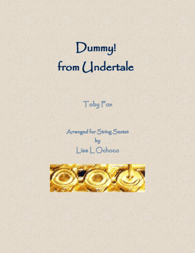 Dummy! (from Undertale) (arr. Lisa L Ochoco)