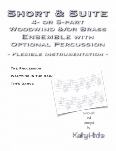 Short & Suite - 4- or 5-part Woodwind &/or Brass Ensemble with Optional Percussion - Flexible Instru