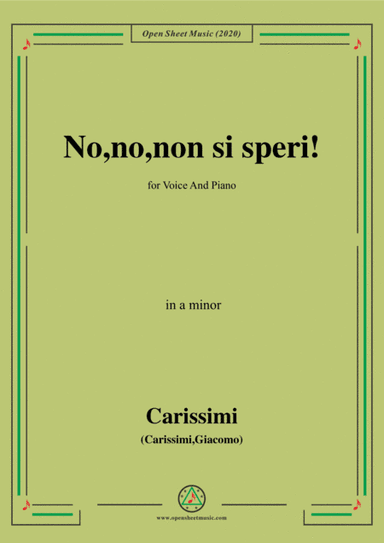 Carissimi-No,no,non si speri,in a minor,for Voice and Piano (arr. MSM)