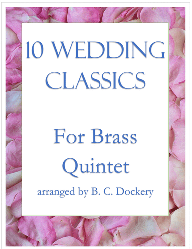 10 Wedding Classics for Brass Quintet (arr. B. C. Dockery)