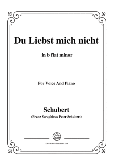 Schubert-Du Liebst mich nicht,Op.59 No.1,in b flat minor,for Voice&Piano (arr. MSM)