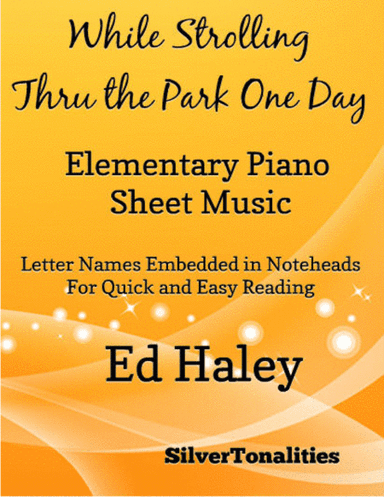 While Strolling Thru the Park One Day Elementary Piano Sheet Music (arr. SilverTonalities)