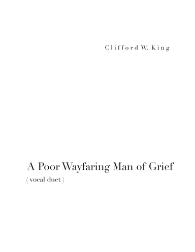 A Poor Wayfaring Man of Grief ( vocal duet + piano ) (arr. Clifford W. King)