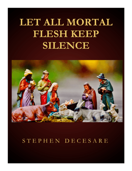Let All Mortal Flesh Keep Silence (for Solo & SATB) (arr. Stephen DeCesare)