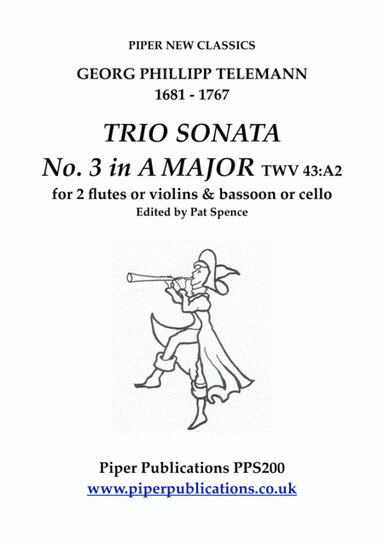 TELEMANN TRIO SONATA IN A MAJOR  TWV 43:A2 for 2 flutes or violins & bassoon or cello (arr. Edited by Pat Spence)