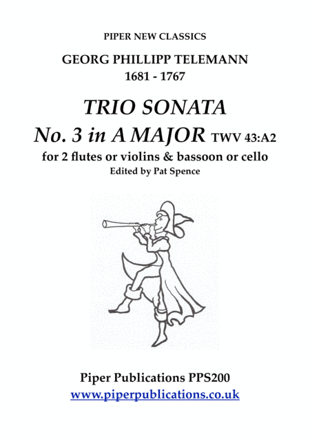 TELEMANN TRIO SONATA IN A MAJOR  TWV 43:A2 for 2 flutes or violins & bassoon or cello (arr. Edited by Pat Spence)