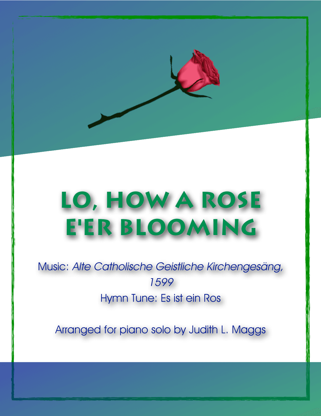 Lo, How a Rose E'er Blooming (arr. Judith L. Maggs)