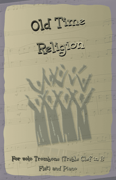 Old Time Religion, Gospel Song for Trombone (Treble Clef in B Flat) and Piano (arr. David McKeown)