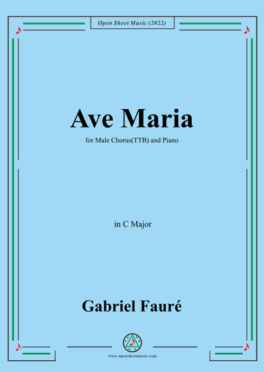 Fauré-Ave Maria,in C Major,for Male Chorus(TTB) and Piano (arr. OSM Press)