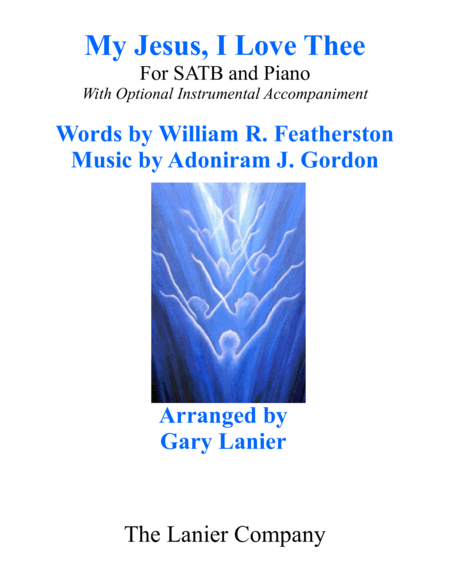 Gary Lanier: MY JESUS, I LOVE THEE (SATB Choir & Piano with Choir Part) (arr. Gary Lanier)